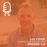 🎙️ Bonus Episode 2.9: Dr. Les Cook (Montana Tech Chancellor)