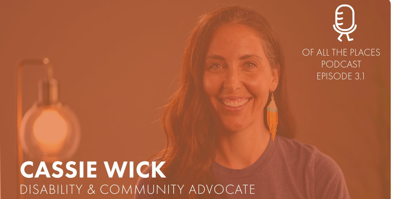 Cassie Wick 3.1 – Disability & Community Advocate